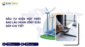 Đầu tư điện mặt trời bao lâu hoàn vốn