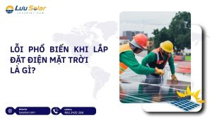 Các lỗi phổ biến khi lắp điện mặt trời