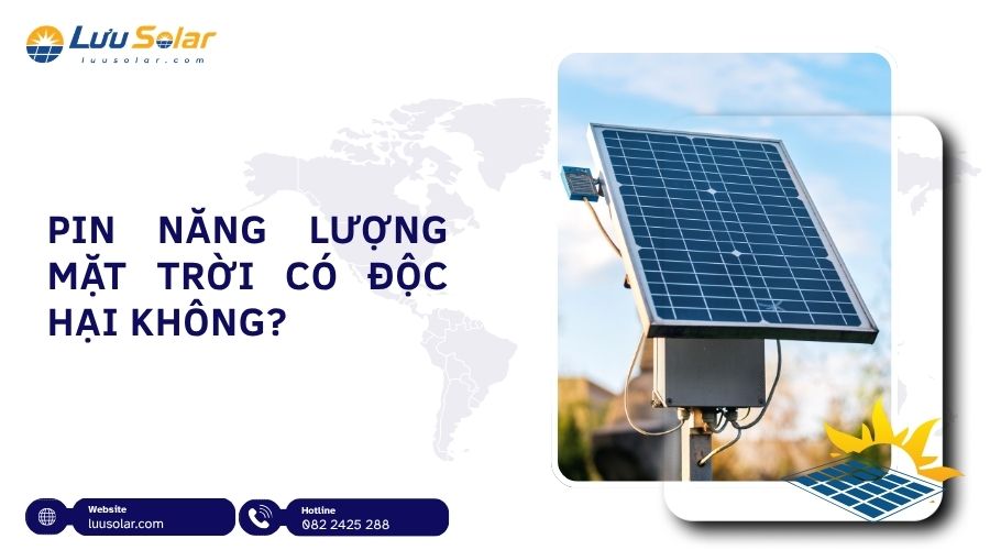 Pin năng lượng mặt trời có độc hại không